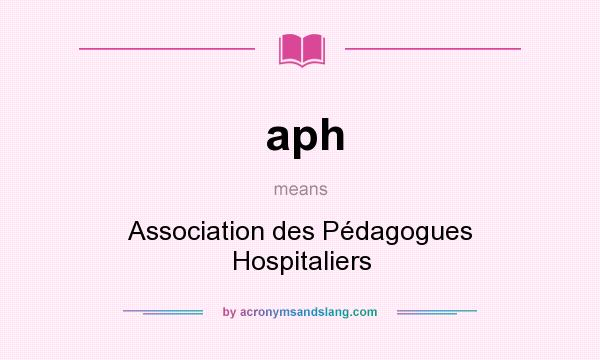 What does aph mean? It stands for Association des Pédagogues Hospitaliers