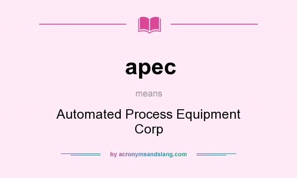 What does apec mean? It stands for Automated Process Equipment Corp