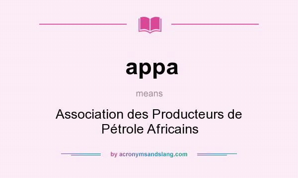 What does appa mean? It stands for Association des Producteurs de Pétrole Africains