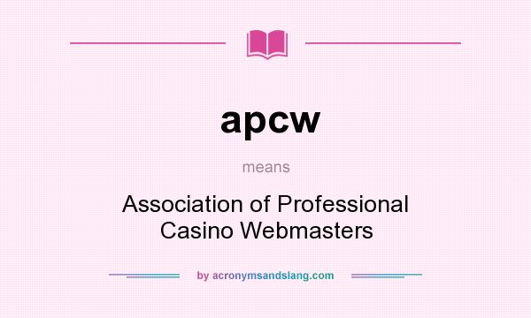 What does apcw mean? It stands for Association of Professional Casino Webmasters