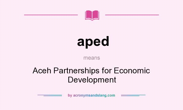 What does aped mean? It stands for Aceh Partnerships for Economic Development