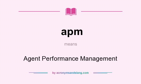 What does apm mean? It stands for Agent Performance Management