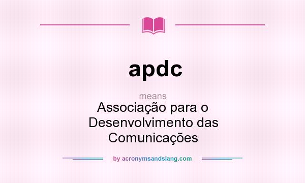 What does apdc mean? It stands for Associação para o Desenvolvimento das Comunicações