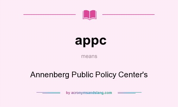 What does appc mean? It stands for Annenberg Public Policy Center`s