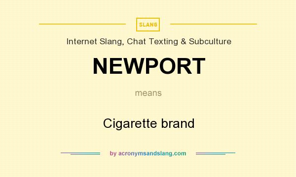 What does NEWPORT mean? It stands for Cigarette brand