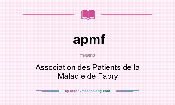 What does apmf mean? It stands for Association des Patients de la Maladie de Fabry