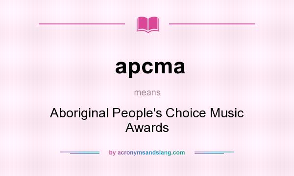 What does apcma mean? It stands for Aboriginal People`s Choice Music Awards