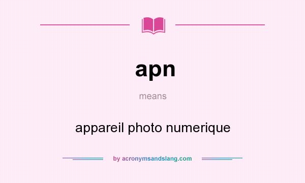 What does apn mean? It stands for appareil photo numerique