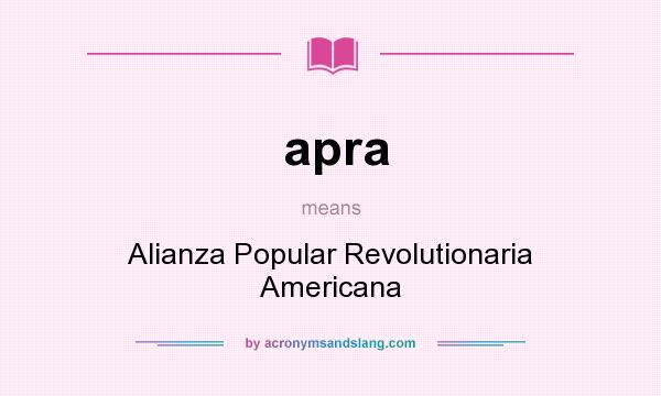 What does apra mean? It stands for Alianza Popular Revolutionaria Americana
