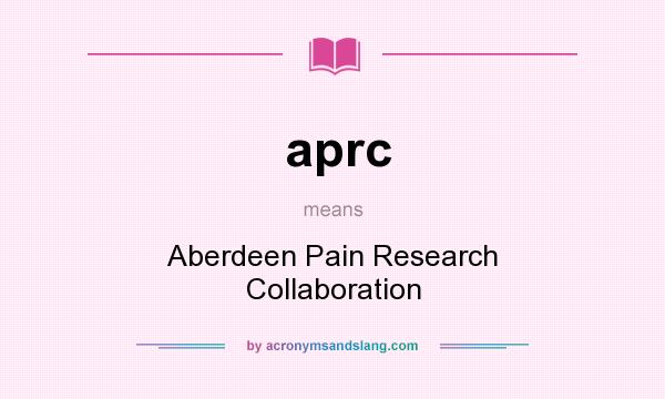 What does aprc mean? It stands for Aberdeen Pain Research Collaboration