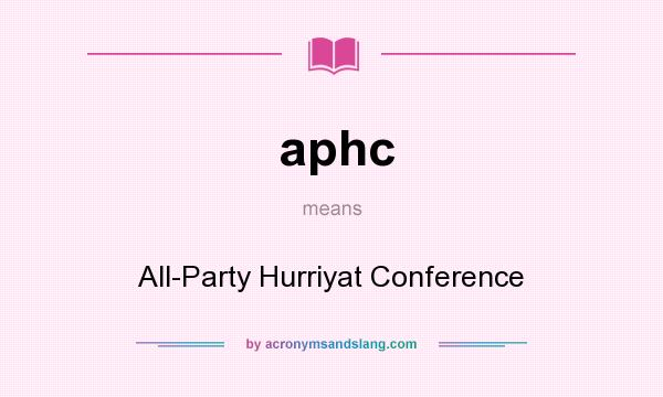 What does aphc mean? It stands for All-Party Hurriyat Conference