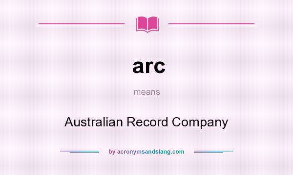 What does arc mean? It stands for Australian Record Company