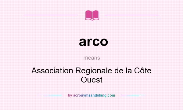 What does arco mean? It stands for Association Regionale de la Côte Ouest