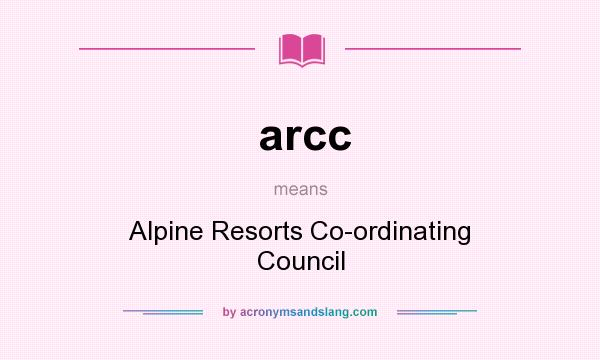 What does arcc mean? It stands for Alpine Resorts Co-ordinating Council