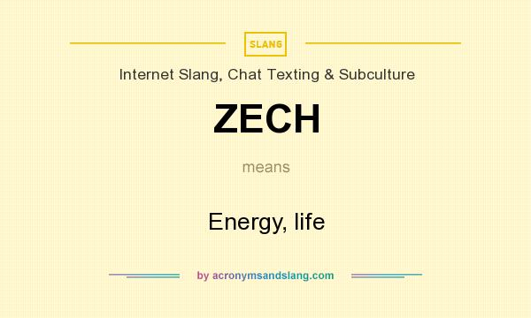 What does ZECH mean? It stands for Energy, life