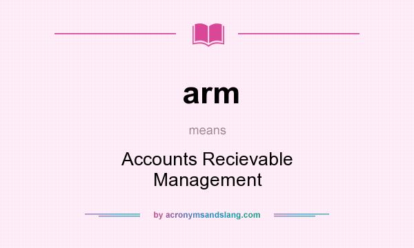 What does arm mean? It stands for Accounts Recievable Management