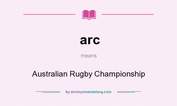 What does arc mean? It stands for Australian Rugby Championship