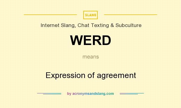 What does WERD mean? It stands for Expression of agreement