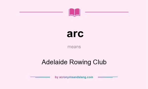 What does arc mean? It stands for Adelaide Rowing Club