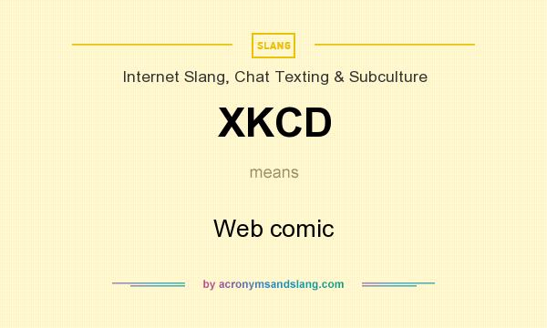 What does XKCD mean? It stands for Web comic