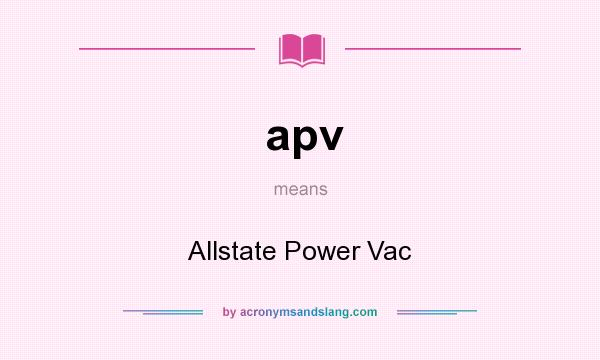 What does apv mean? It stands for Allstate Power Vac