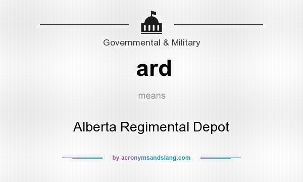 What does ard mean? It stands for Alberta Regimental Depot