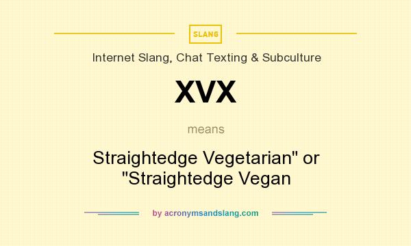 What does XVX mean? It stands for Straightedge Vegetarian
