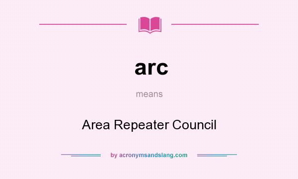 What does arc mean? It stands for Area Repeater Council