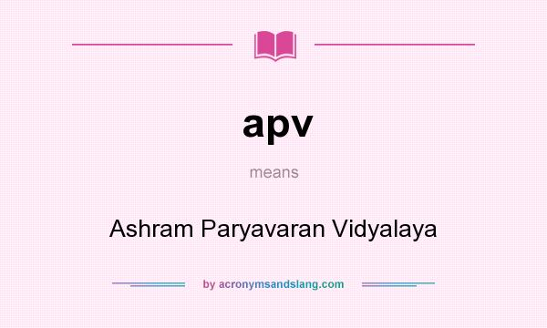 What does apv mean? It stands for Ashram Paryavaran Vidyalaya