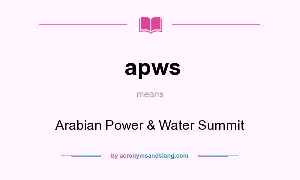 What does apws mean? It stands for Arabian Power & Water Summit