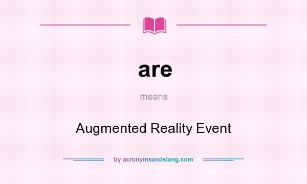 What does are mean? It stands for Augmented Reality Event