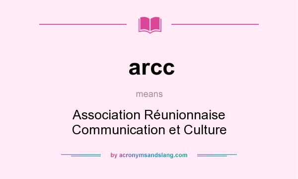 What does arcc mean? It stands for Association Réunionnaise Communication et Culture