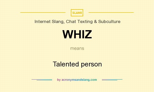 What does WHIZ mean? It stands for Talented person
