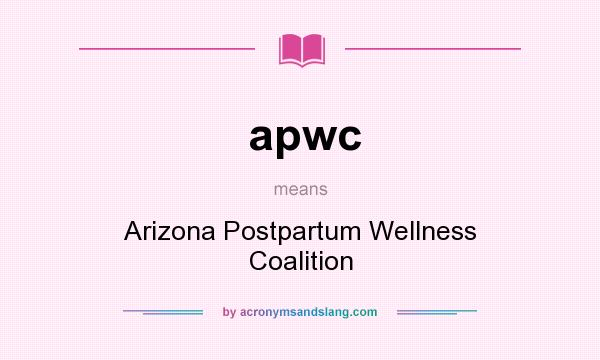 What does apwc mean? It stands for Arizona Postpartum Wellness Coalition