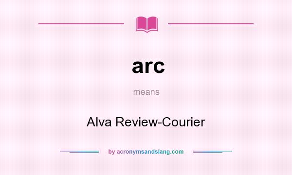 What does arc mean? It stands for Alva Review-Courier