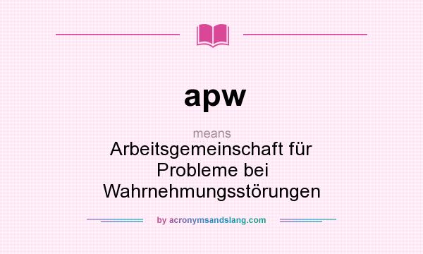 What does apw mean? It stands for Arbeitsgemeinschaft für Probleme bei Wahrnehmungsstörungen