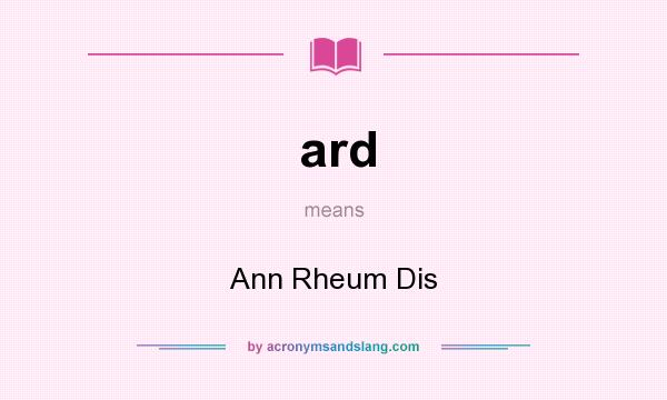 What does ard mean? It stands for Ann Rheum Dis