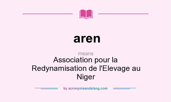 What does aren mean? It stands for Association pour la Redynamisation de l`Elevage au Niger
