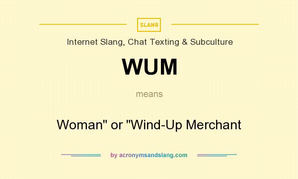 What does WUM mean? It stands for Woman