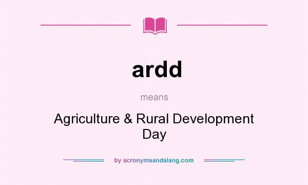 What does ardd mean? It stands for Agriculture & Rural Development Day