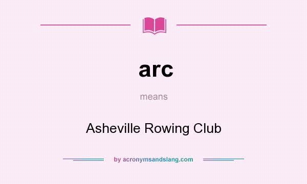 What does arc mean? It stands for Asheville Rowing Club