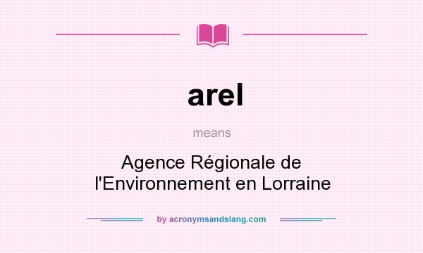 What does arel mean? It stands for Agence Régionale de l`Environnement en Lorraine