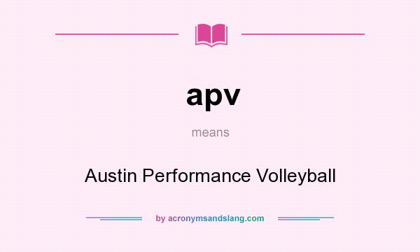 What does apv mean? It stands for Austin Performance Volleyball