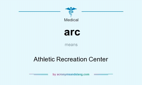 What does arc mean? It stands for Athletic Recreation Center