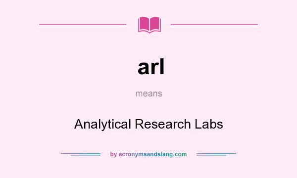 What does arl mean? It stands for Analytical Research Labs