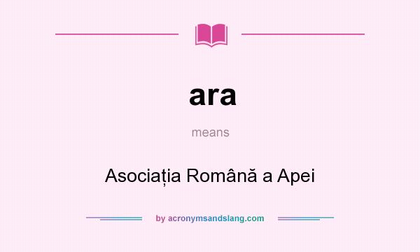 What does ara mean? It stands for Asociaţia Română a Apei