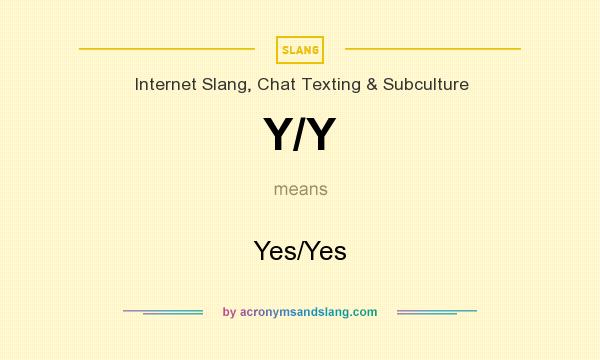 What does Y/Y mean? It stands for Yes/Yes