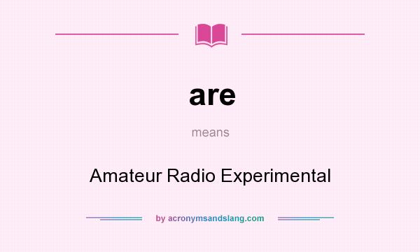 What does are mean? It stands for Amateur Radio Experimental