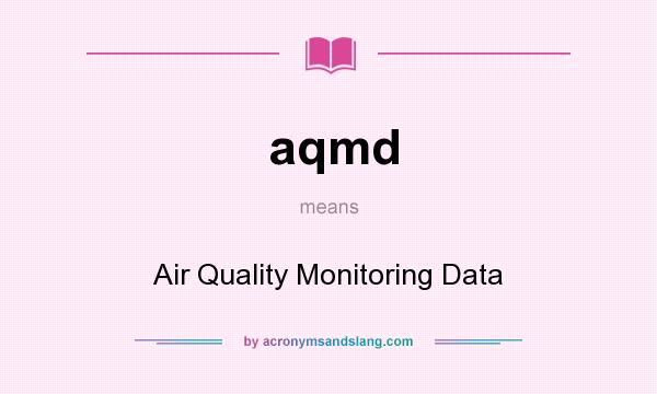 What does aqmd mean? It stands for Air Quality Monitoring Data