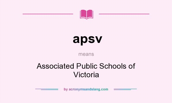 What does apsv mean? It stands for Associated Public Schools of Victoria